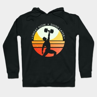 Sweat now, shine later Hoodie